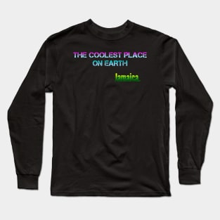 The Coolest Place on Earth... Jamaica. Long Sleeve T-Shirt